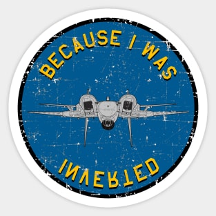 F-14 Tomcat - Becaise I Was Inverted - Grunge Style Sticker